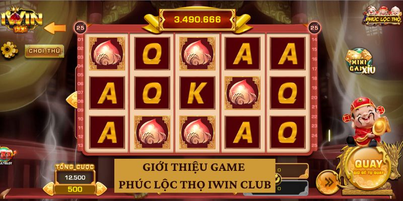 Giới thiệu sơ qua game Phúc Lộc Thọ Iwin Club